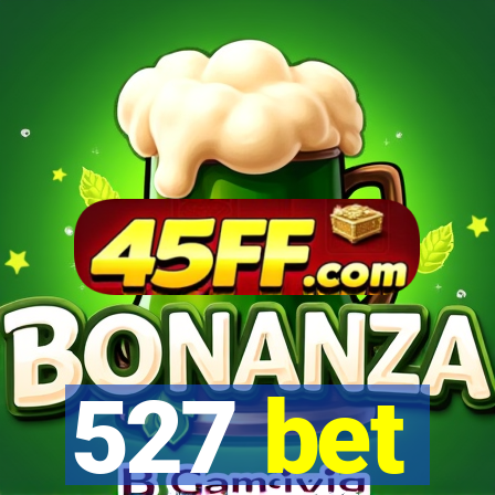 527 bet
